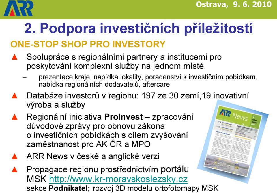 inovativní výroba a služby Regionální iniciativa ProInvest zpracování důvodové zprávy pro obnovu zákona o investičních pobídkách s cílem zvyšování zaměstnanost pro AK