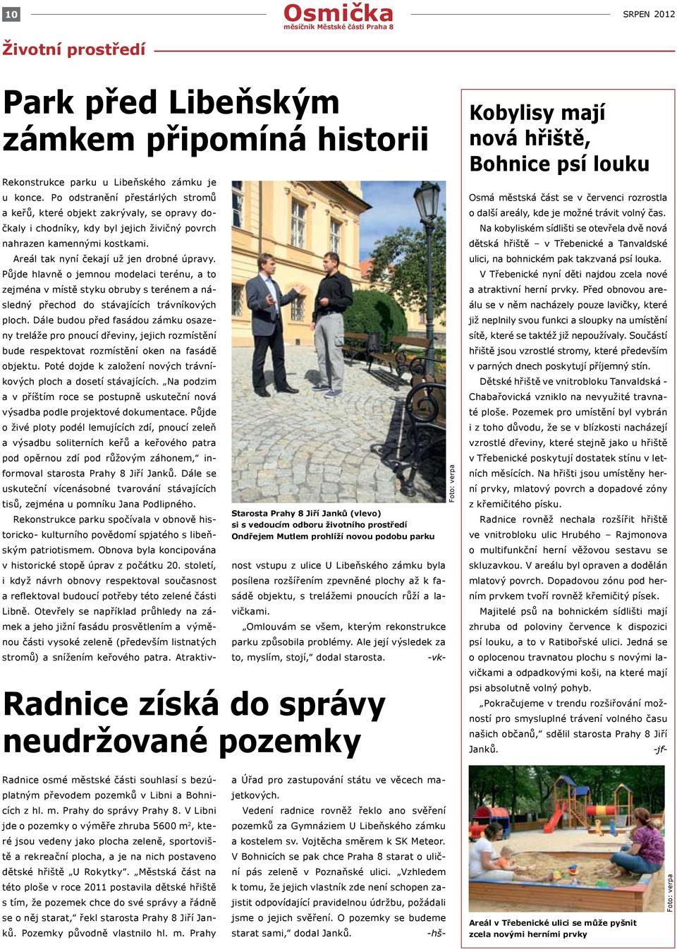 Po odstranění přestárlých stromů a keřů, které objekt zakrývaly, se opravy dočkaly i chodníky, kdy byl jejich živičný povrch nahrazen kamennými kostkami. Areál tak nyní čekají už jen drobné úpravy.