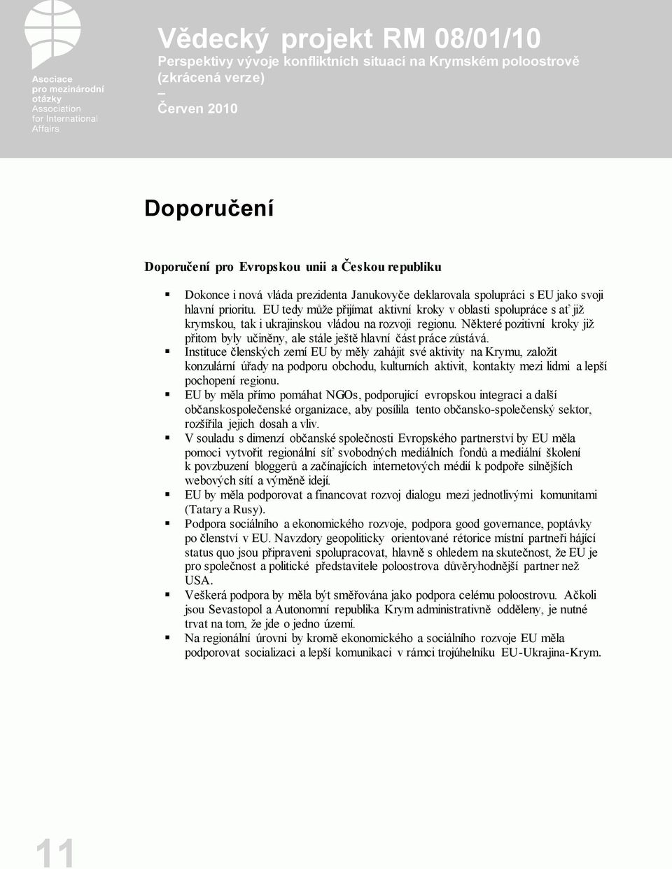 Některé pozitivní kroky již přitom byly učiněny, ale stále ještě hlavní část práce zůstává.