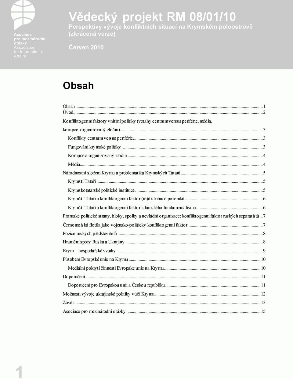 .. 5 Krymští Tataři a konfliktogenní faktor (re)distribuce pozemků... 6 Krymští Tataři a konfliktogenní faktor islámského fundamentalismu.