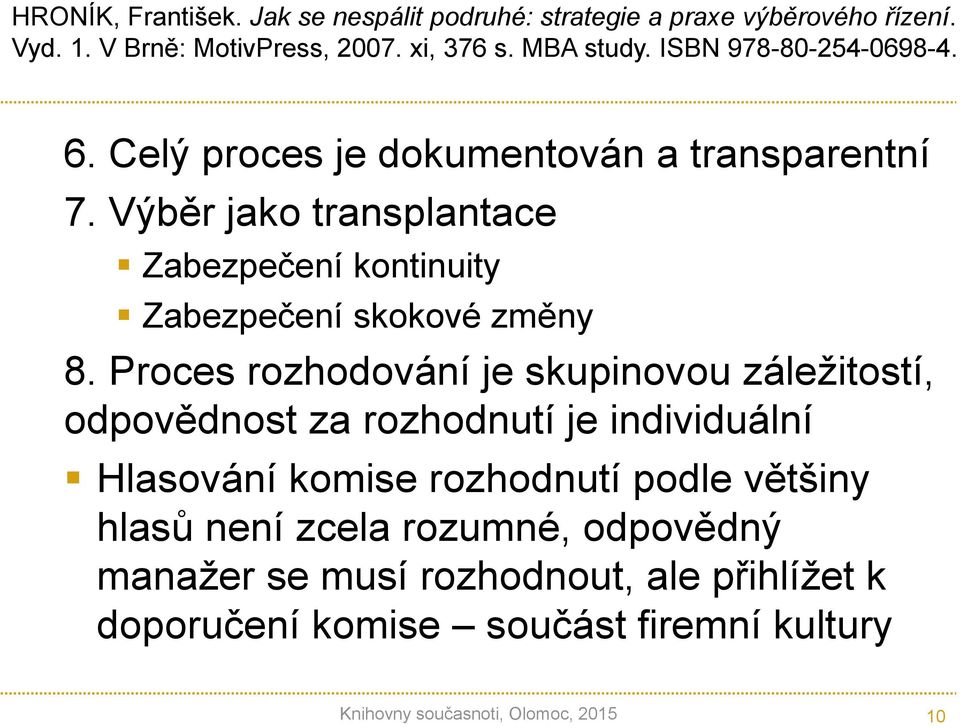 Výběr jako transplantace Zabezpečení kontinuity Zabezpečení skokové změny 8.