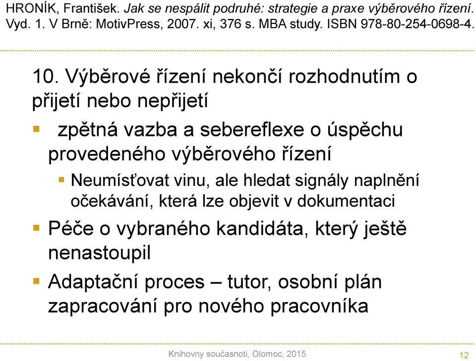 Výběrové řízení nekončí rozhodnutím o přijetí nebo nepřijetí zpětná vazba a sebereflexe o úspěchu provedeného výběrového řízení