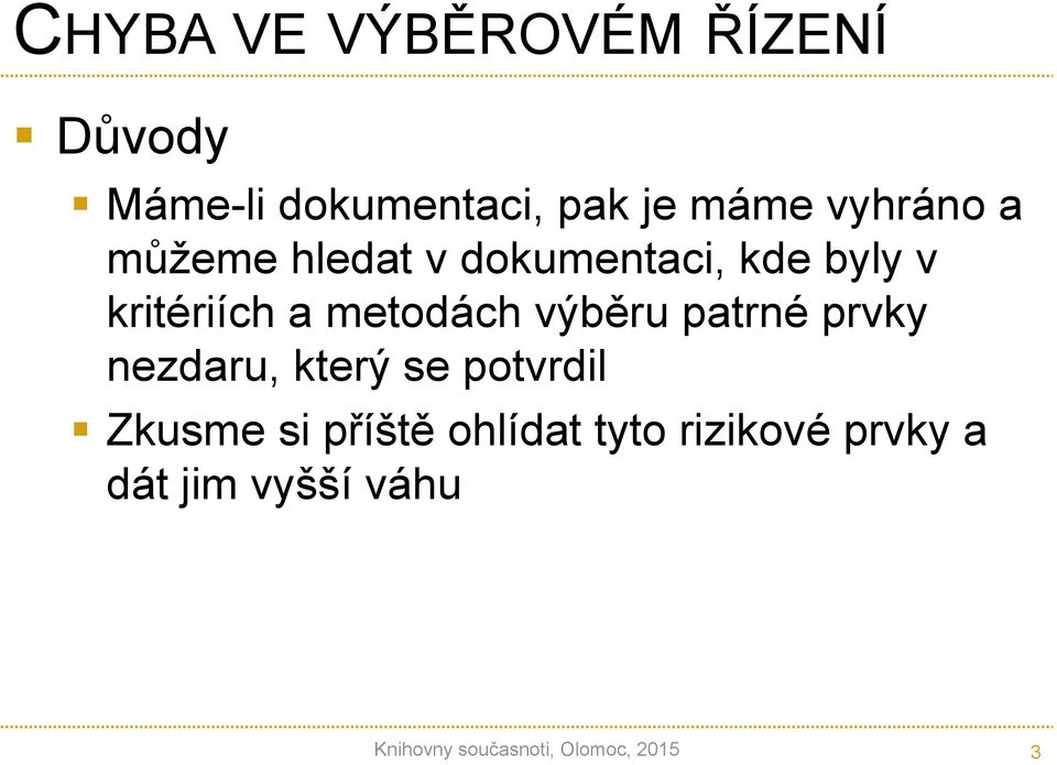 výběru patrné prvky nezdaru, který se potvrdil Zkusme si příště ohlídat