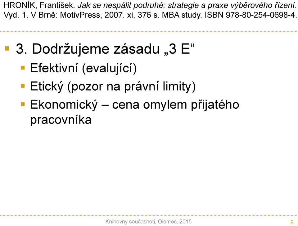 3. Dodržujeme zásadu 3 E Efektivní (evalující) Etický (pozor na právní limity)