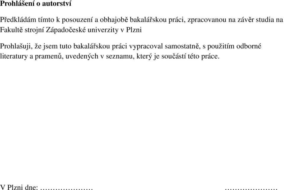 Prohlašuji, že jsem tuto bakalářskou práci vypracoval samostatně, s použitím