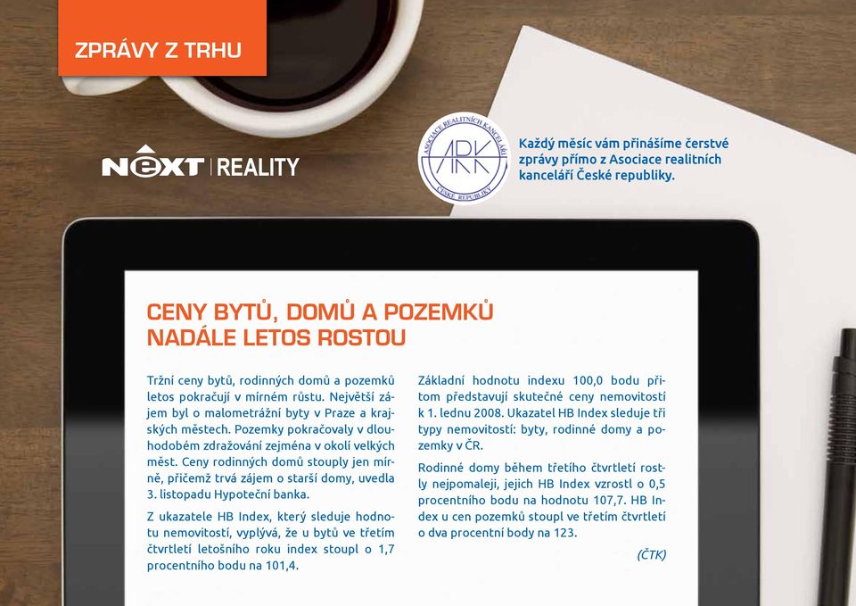 Pozemky pokračovaly v dlouhodobém zdražování zejména v okolí velkých měst. Ceny rodinných domů stouply jen mírně, přičemž trvá zájem o starší domy, uvedla 3. listopadu Hypoteční banka.