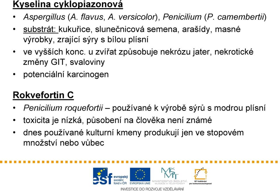 u zvířat způsobuje nekrózu jater, nekrotické změny GIT, svaloviny potenciální karcinogen Rokvefortin C Penicilium