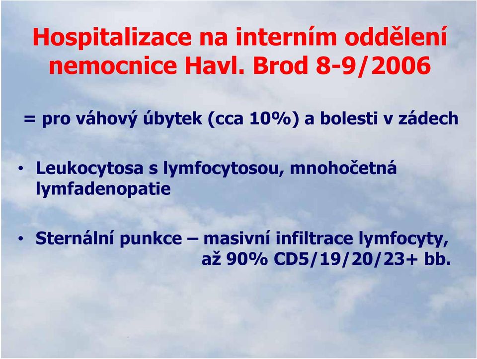 zádech Leukocytosa s lymfocytosou, mnohočetná