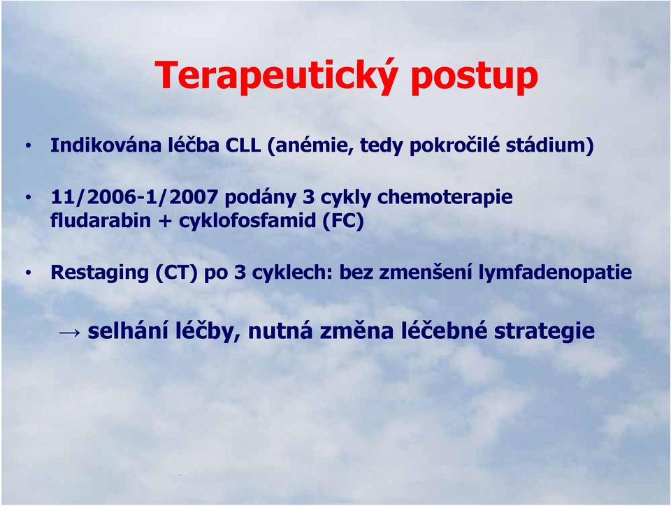 chemoterapie fludarabin + cyklofosfamid (FC) Restaging (CT) po