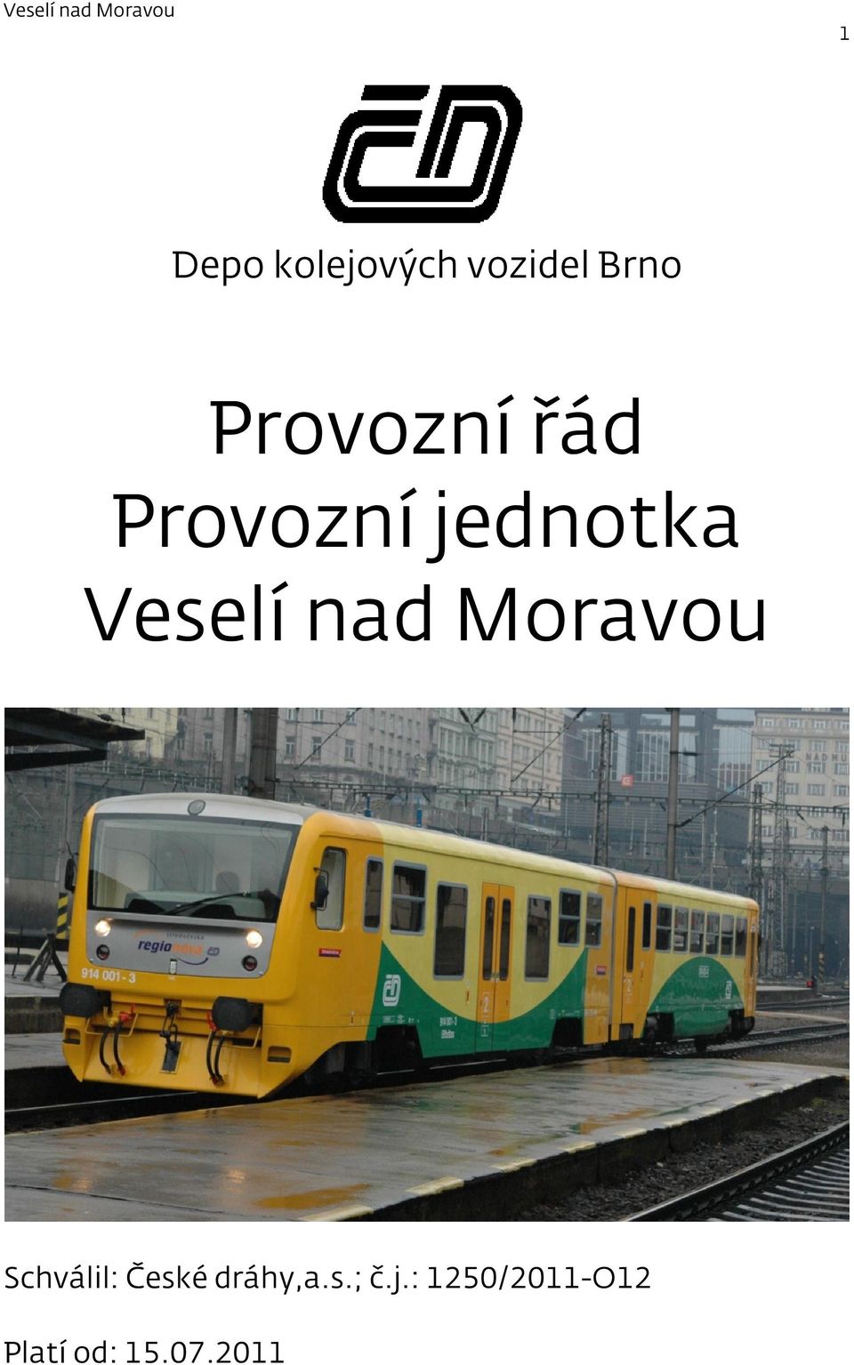 nad Moravou Schválil: České dráhy,a.s.; č.
