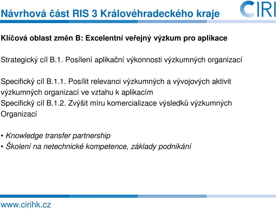 Posílení aplikační výkonnosti výzkumných organizací Specifický cíl B.1.