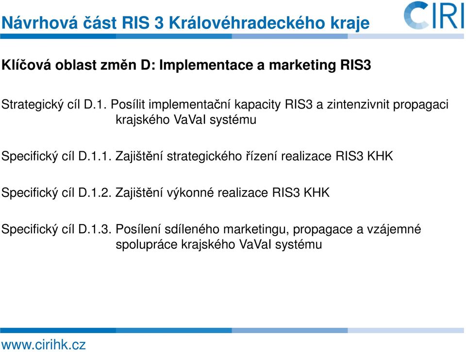 1.1. Zajištění strategického řízení realizace RIS3 KHK Specifický cíl D.1.2.
