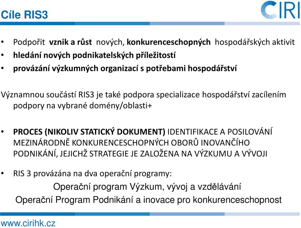 PROCES (NIKOLIV STATICKÝ DOKUMENT) IDENTIFIKACE A POSILOVÁNÍ MEZINÁRODNĚ KONKURENCESCHOPNÝCH OBORŮ INOVANČÍHO PODNIKÁNÍ, JEJICHŽ STRATEGIE JE ZALOŽENA