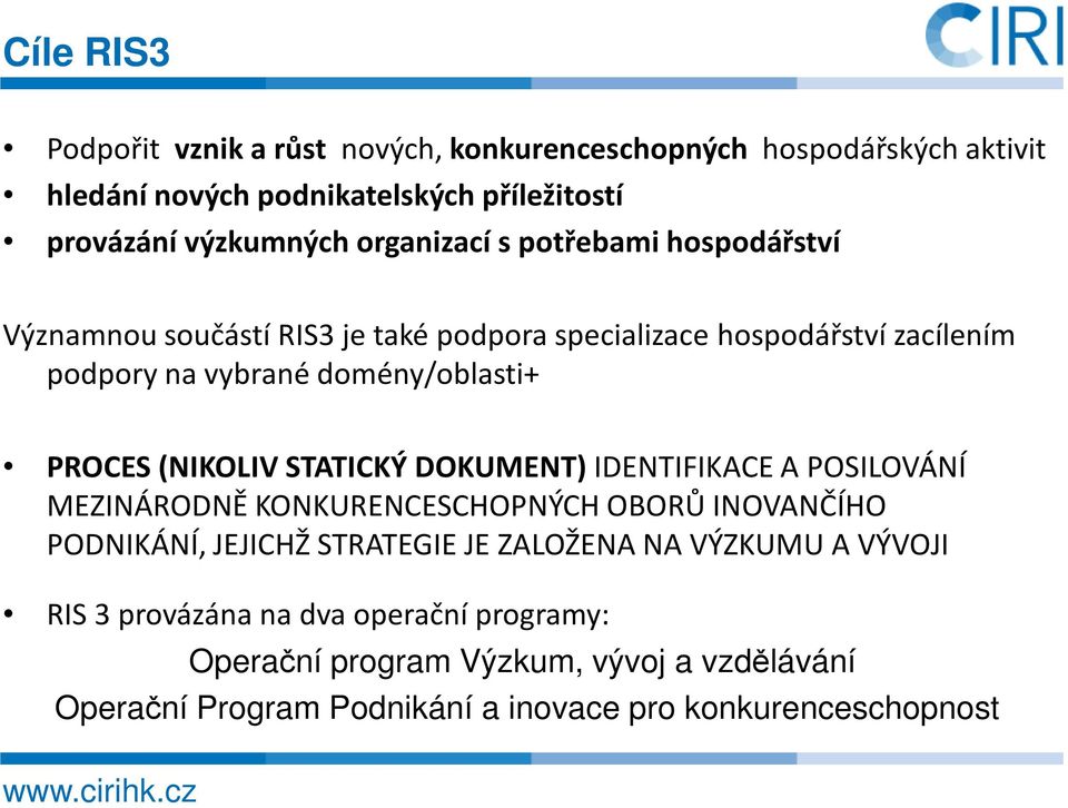 PROCES (NIKOLIV STATICKÝ DOKUMENT) IDENTIFIKACE A POSILOVÁNÍ MEZINÁRODNĚ KONKURENCESCHOPNÝCH OBORŮ INOVANČÍHO PODNIKÁNÍ, JEJICHŽ STRATEGIE JE ZALOŽENA