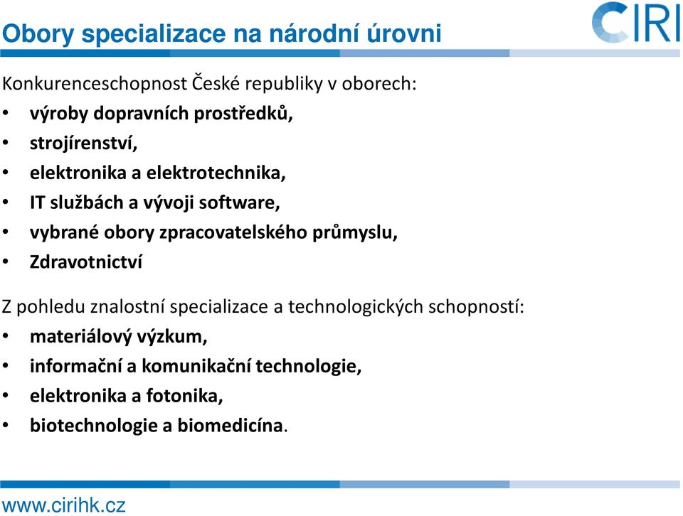 zpracovatelského průmyslu, Zdravotnictví Z pohledu znalostní specializace a technologických schopností: