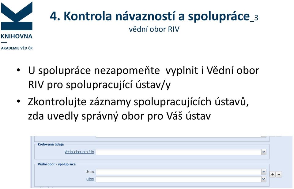 spolupracující ústav/y Zkontrolujte záznamy