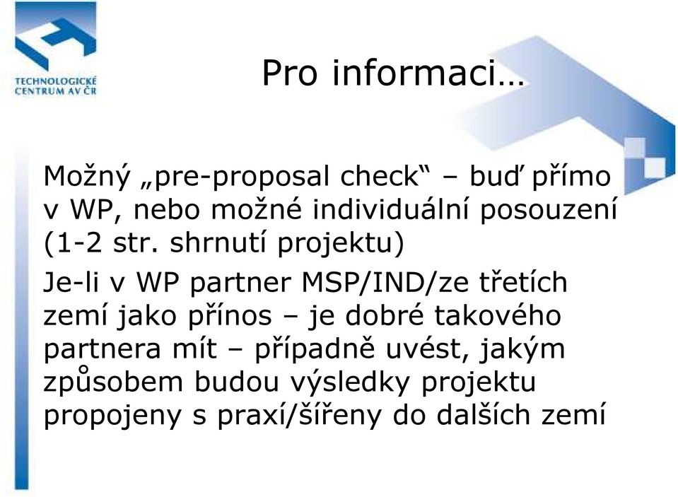 shrnutí projektu) Je-li v WP partner MSP/IND/ze třetích zemí jako přínos