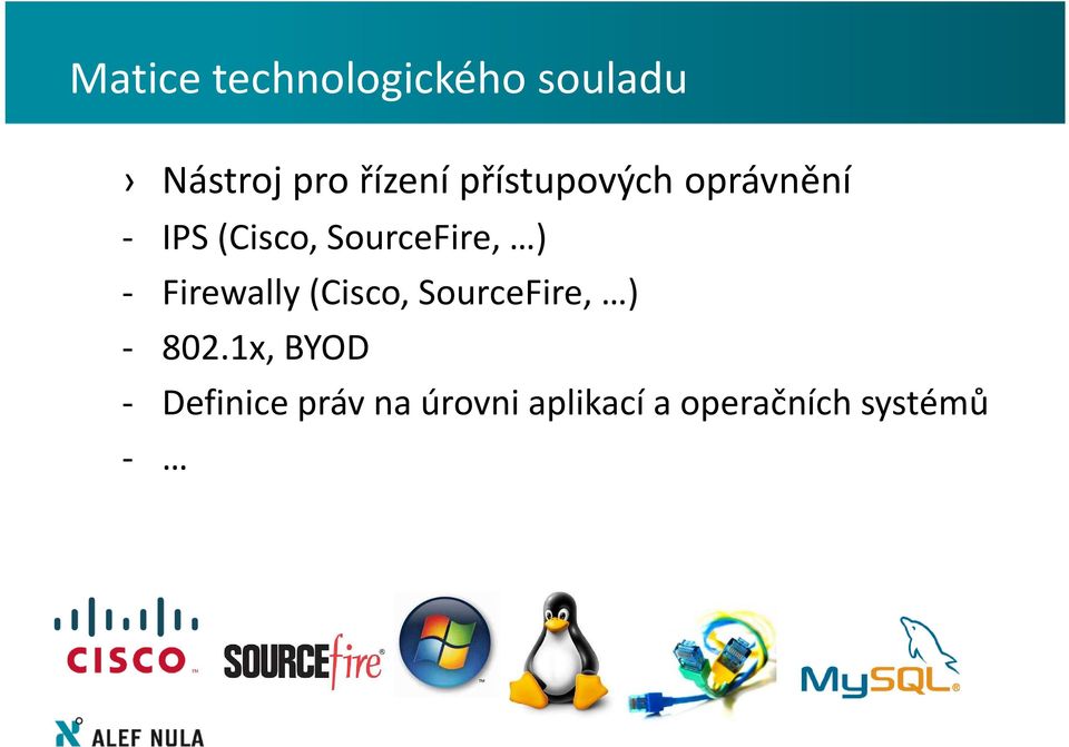 - Firewally (Cisco, SourceFire, ) - 802.
