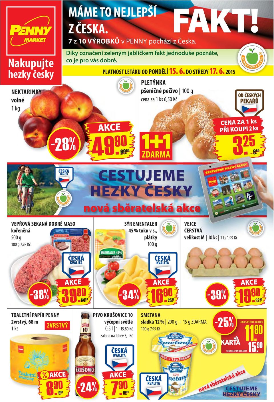 50 VEPŘOVÁ SEKANÁ DOBRÉ MASO kořeněná 500 g 7,98 Kč SÝR EMENTALER 45 % tuku v s., plátky VEJCE ČERSTVÁ velikost M 10 ks 1,99 Kč - 38 % 64. 90-34 % 25.