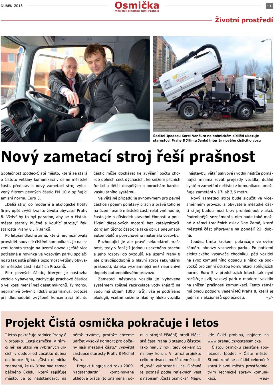 Další stroj do moderní a ekologické flotily firmy opět zvýší kvalitu života obyvatel Prahy 8.