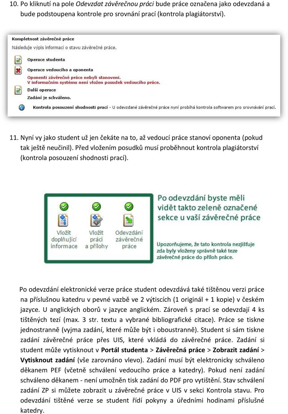 Před vložením posudků musí proběhnout kontrola plagiátorství (kontrola posouzení shodnosti prací).