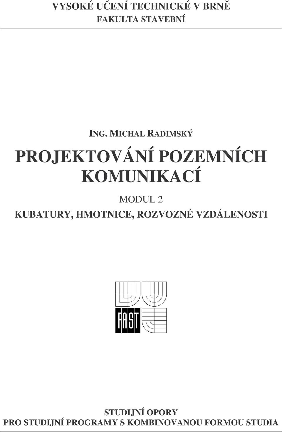 MODUL 2 KUBATURY, HMOTNICE, ROZVOZNÉ VZDÁLENOSTI