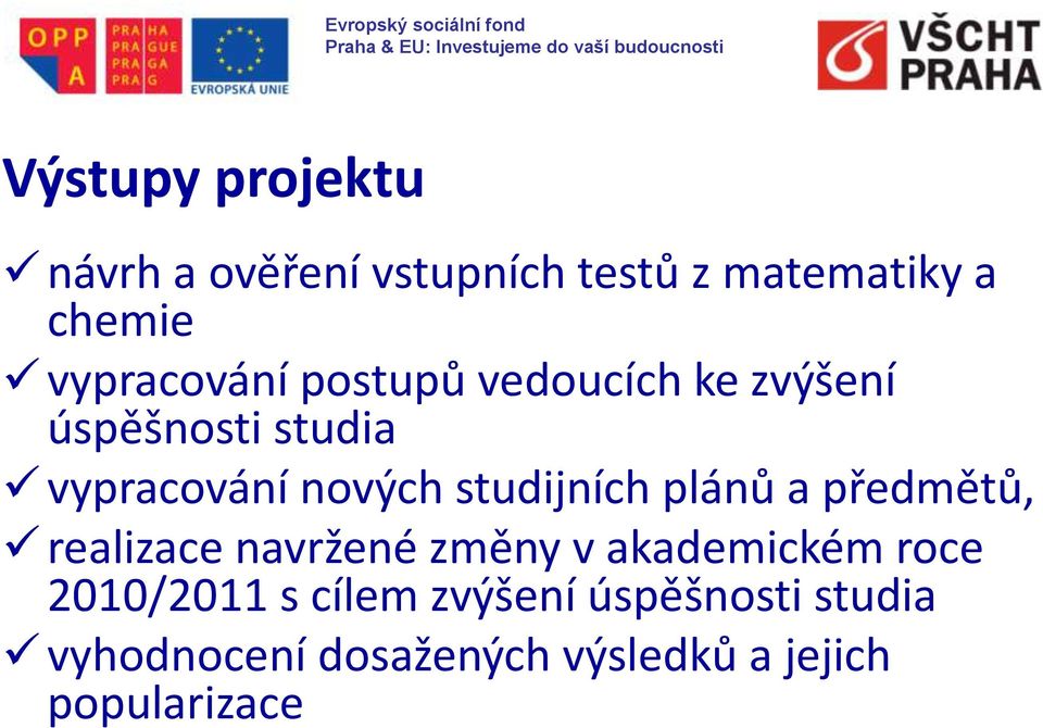studijních plánů a předmětů, realizace navržené změny v akademickém roce