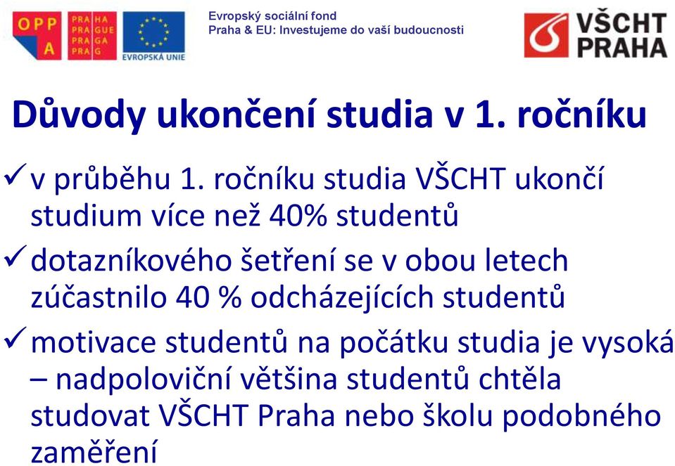 se v obou letech zúčastnilo 40 % odcházejících studentů motivace studentů na