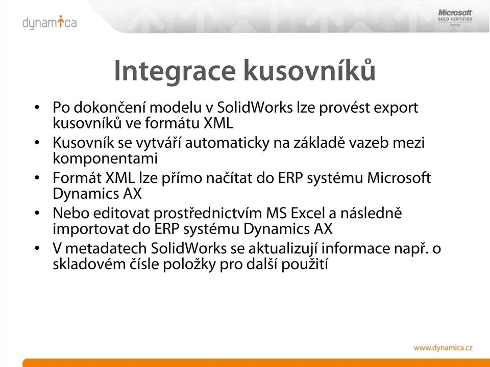 systému Microsoft Dynamics AX Nebo editovat prostřednictvím MS Excel a následně importovat do ERP