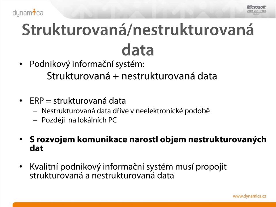 neelektronické podobě Později na lokálních PC S rozvojem komunikace narostl objem