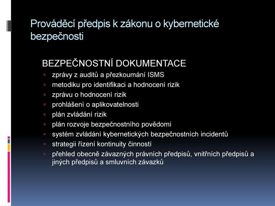 rizik plán rozvoje bezpečnostního povědomí systém zvládání kybernetických bezpečnostních incidentů strategii řízení