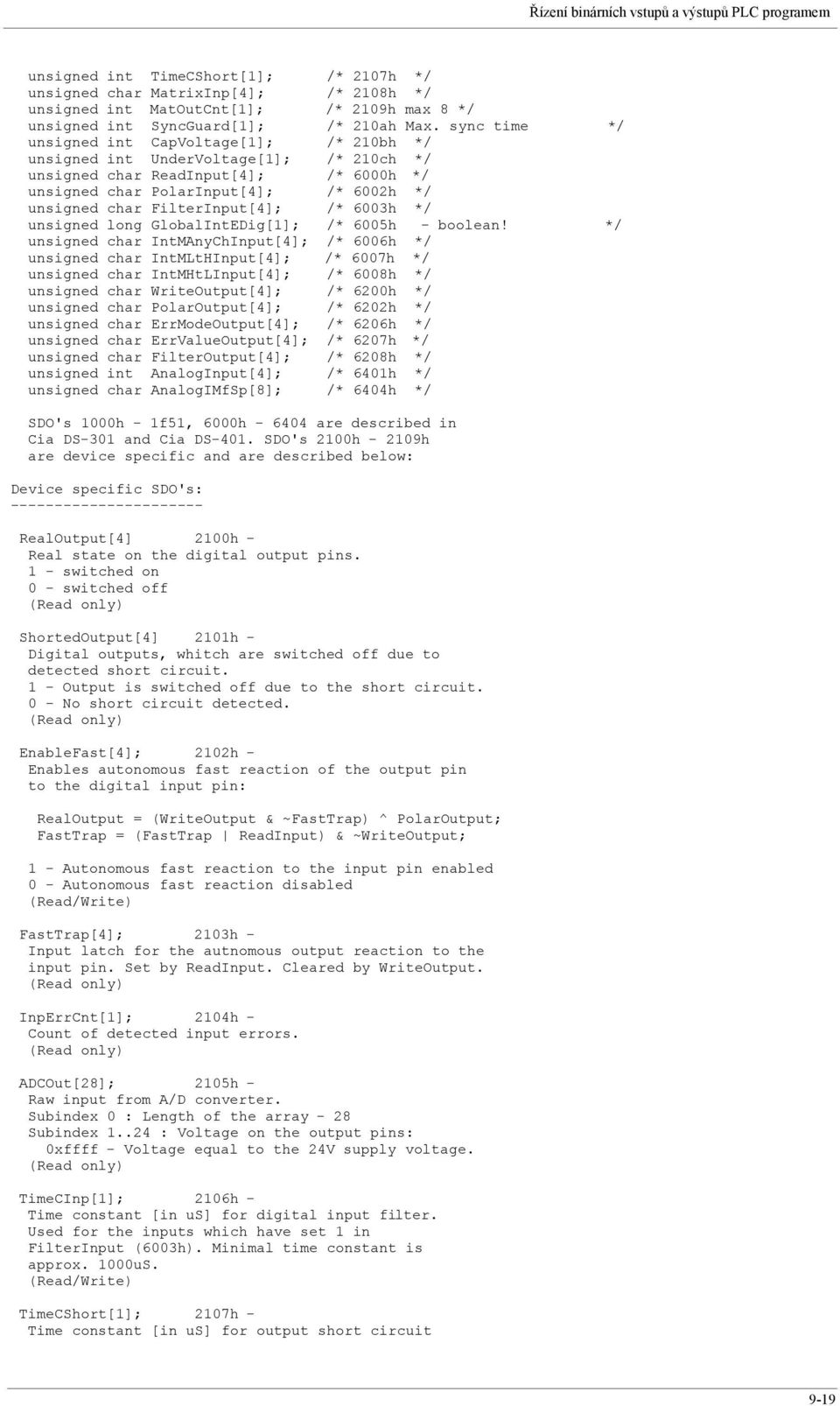 sync time */ unsigned int CapVoltage[1]; /* 210bh */ unsigned int UnderVoltage[1]; /* 210ch */ unsigned char ReadInput[4]; /* 6000h */ unsigned char PolarInput[4]; /* 6002h */ unsigned char