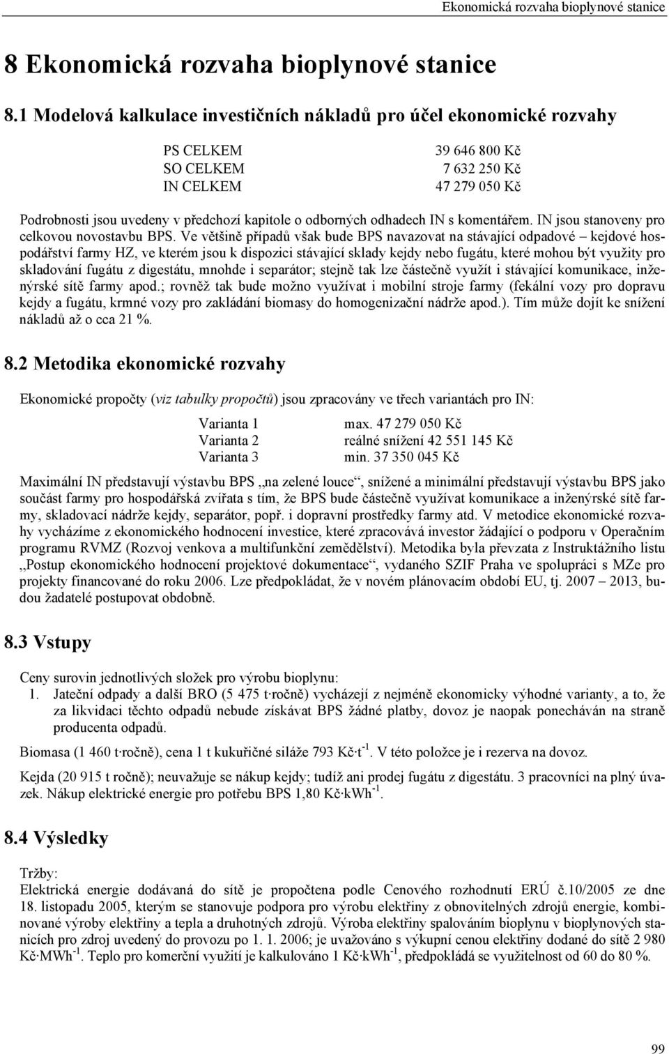 odhadech IN s komentářem. IN jsou stanoveny pro celkovou novostavbu BPS.