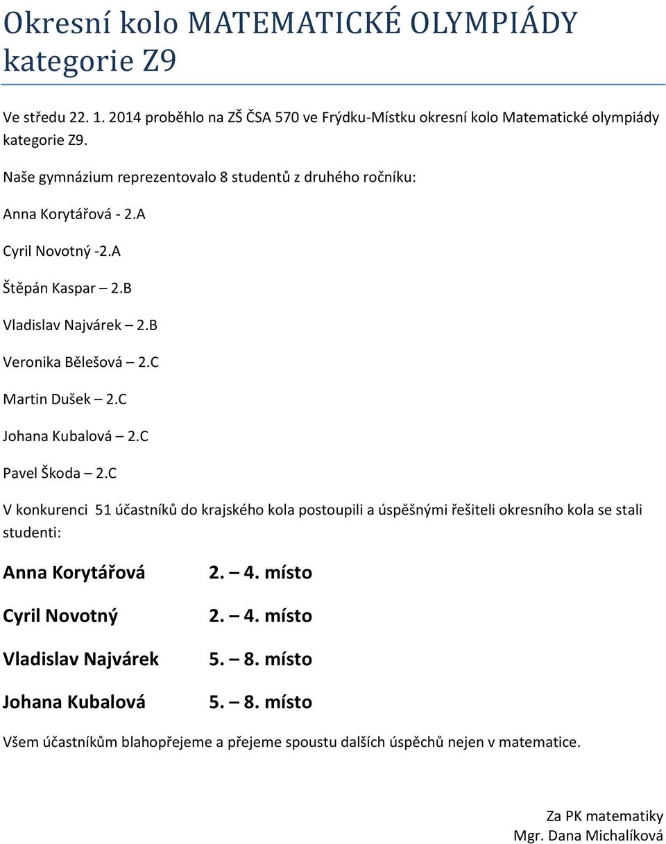 C Martin Dušek 2.C Johana Kubalová 2.C Pavel Škoda 2.