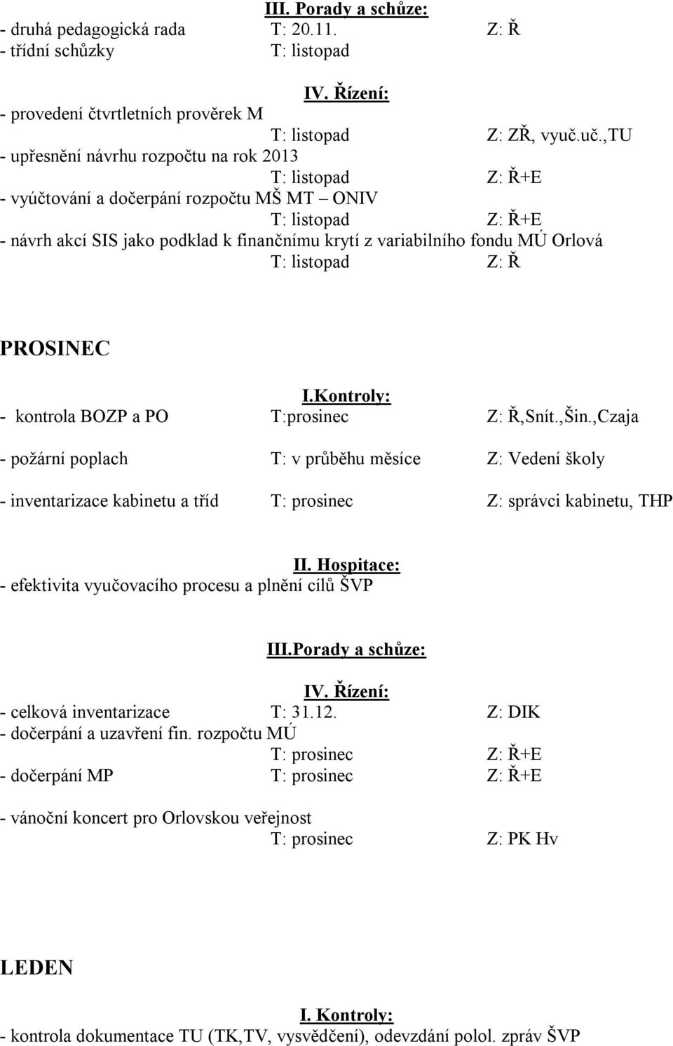 MÚ Orlová T: listopad Z: Ř PROSINEC - kontrola BOZP a PO T:prosinec Z: Ř,Snít.,Šin.