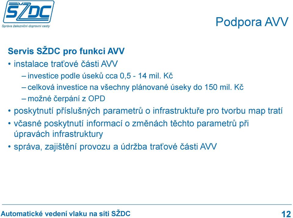 Kč možné čerpání z OPD poskytnutí příslušných parametrů o infrastruktuře pro tvorbu map tratí