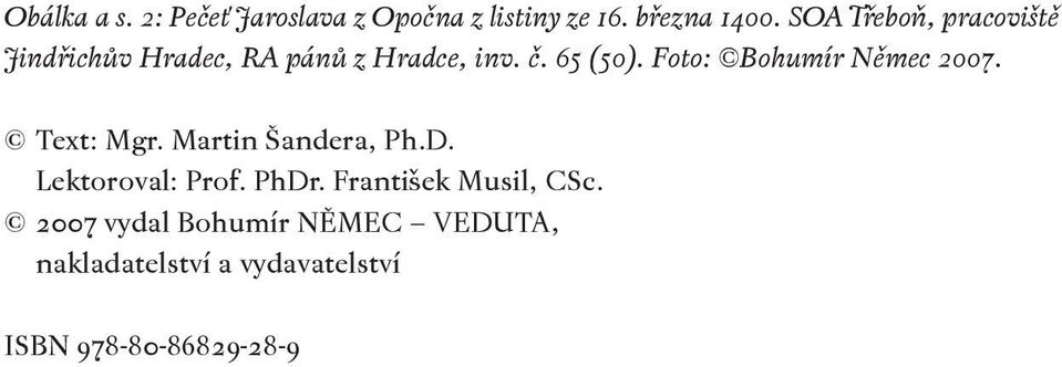 Foto: Bohumír Němec 2007. Text: Mgr. Martin Šandera, Ph.D. Lektoroval: Prof. PhDr.