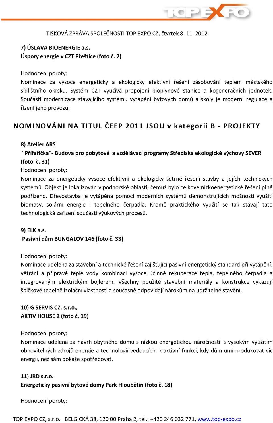 NOMINOVÁNI NA TITUL ČEEP 2011 JSOU v kategorii B PROJEKTY 8) Atelier ARS "Přífařička" Budova pro pobytové a vzdělávací programy Střediska ekologické výchovy SEVER (foto č.