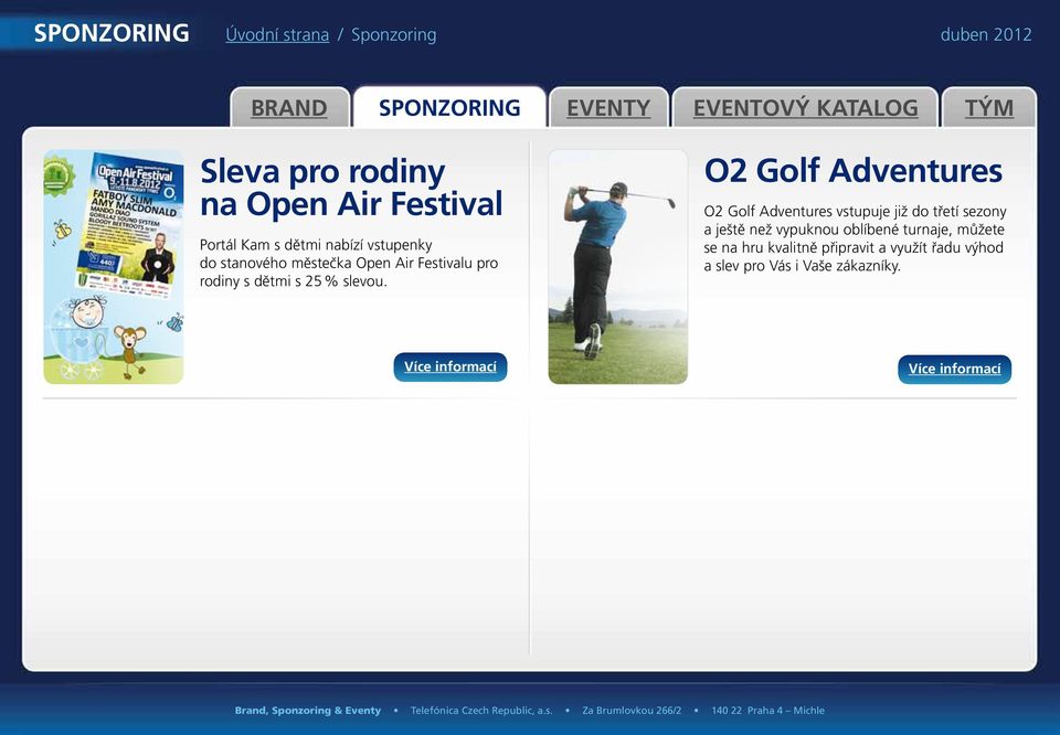 O2 Golf Adventures O2 Golf Adventures vstupuje již do třetí sezony a ještě než vypuknou