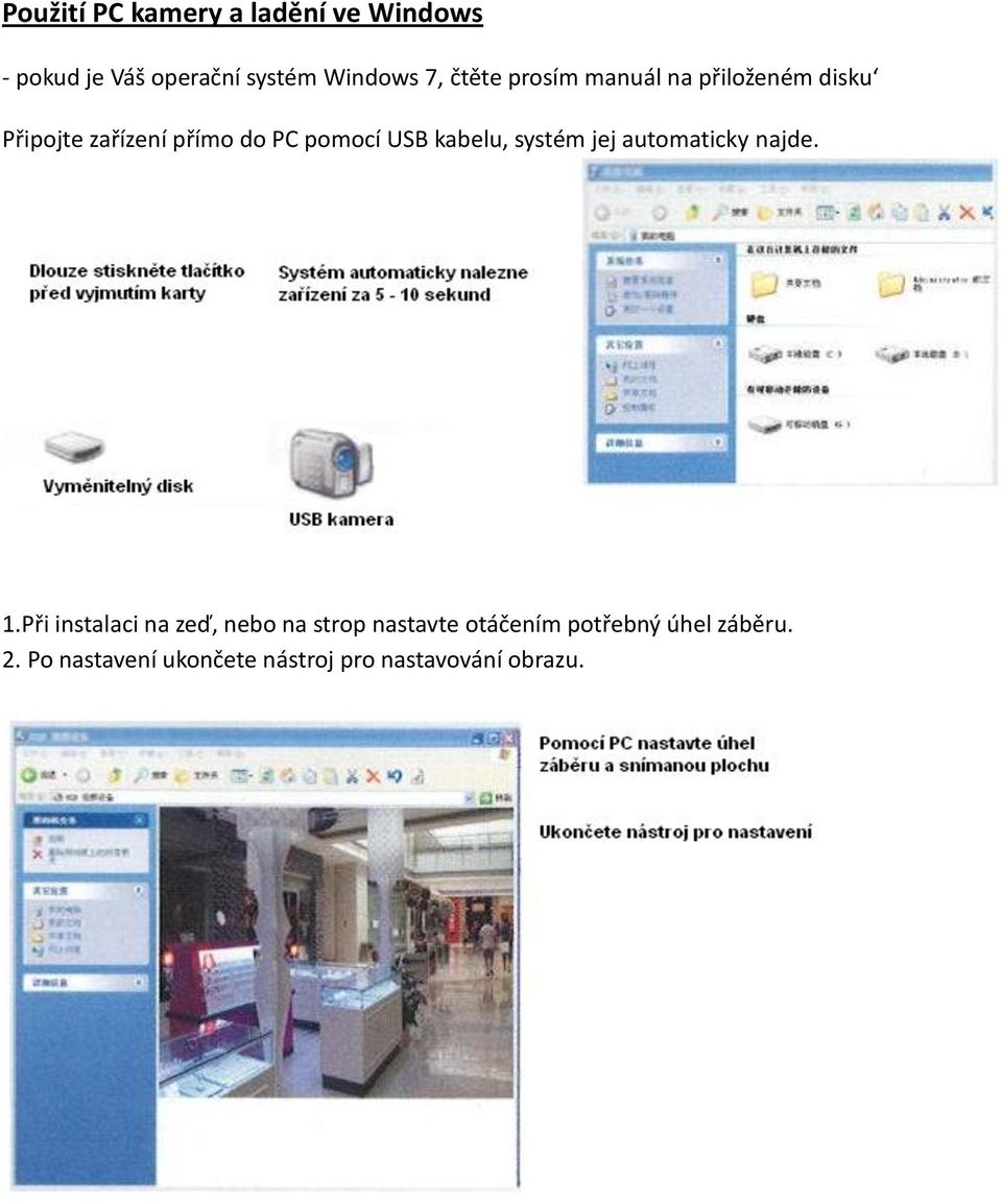 kabelu, systém jej automaticky najde. 1.