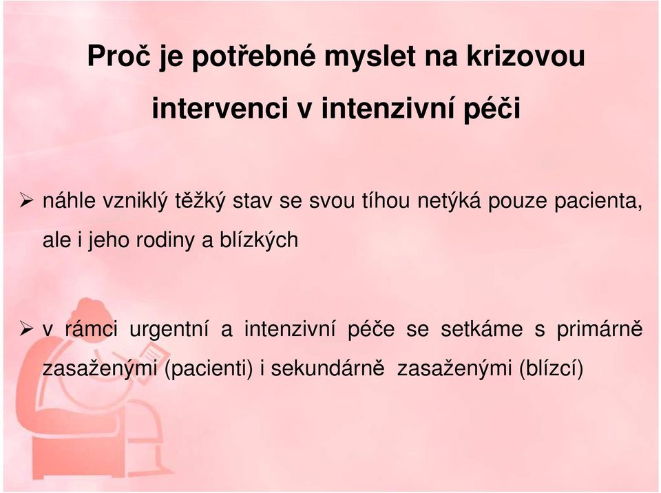 i jeho rodiny a blízkých v rámci urgentní a intenzivní péče se