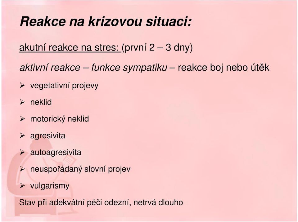 projevy neklid motorický neklid agresivita autoagresivita