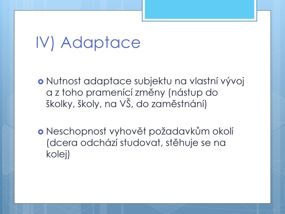 školy, na VŠ, do zaměstnání) Neschopnost vyhovět