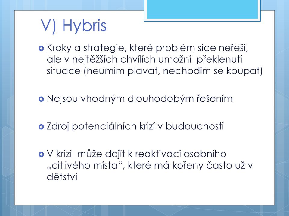 vhodným dlouhodobým řešením Zdroj potenciálních krizí v budoucnosti V krizi