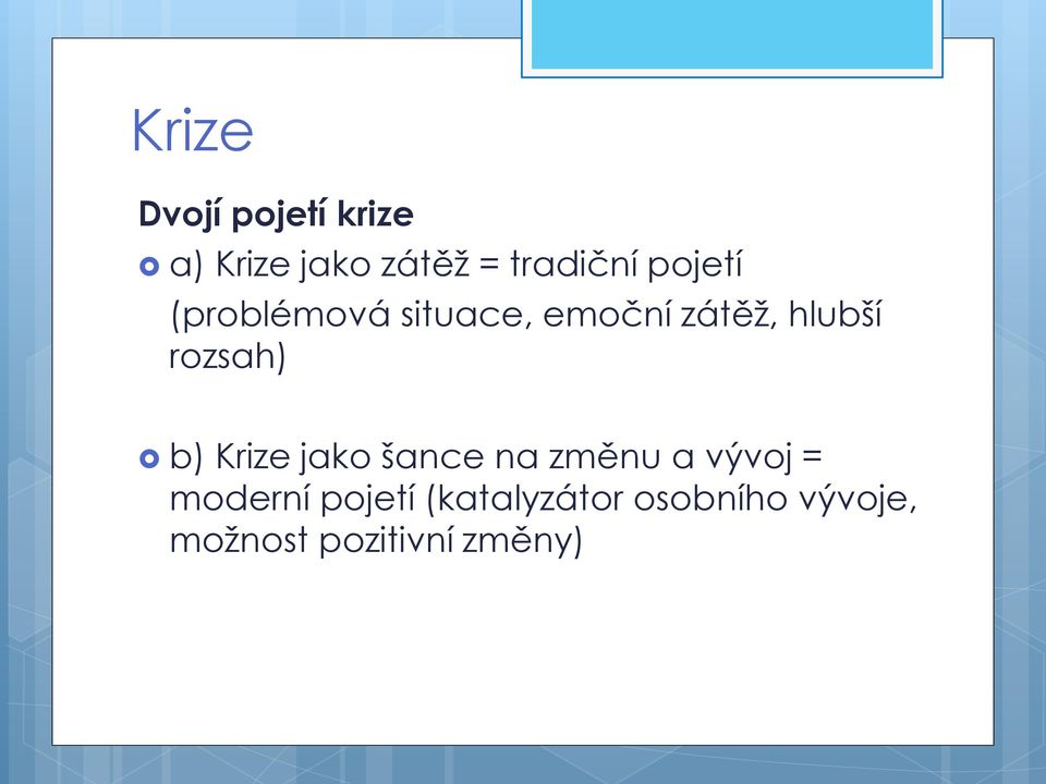 rozsah) b) Krize jako šance na změnu a vývoj = moderní