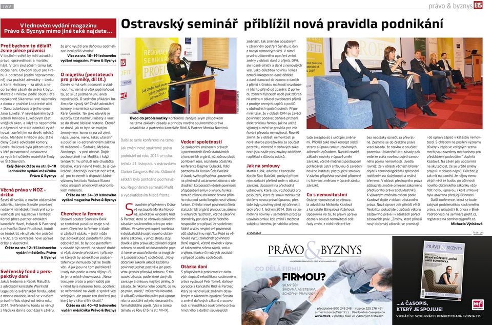 Obvodní soud pro Prahu 4 potrestal (zatím nepravomocně) dva pražské advokáty Lenku a Karla Hnilicovy za útisk a neoprávněný zásah do práva k bytu.