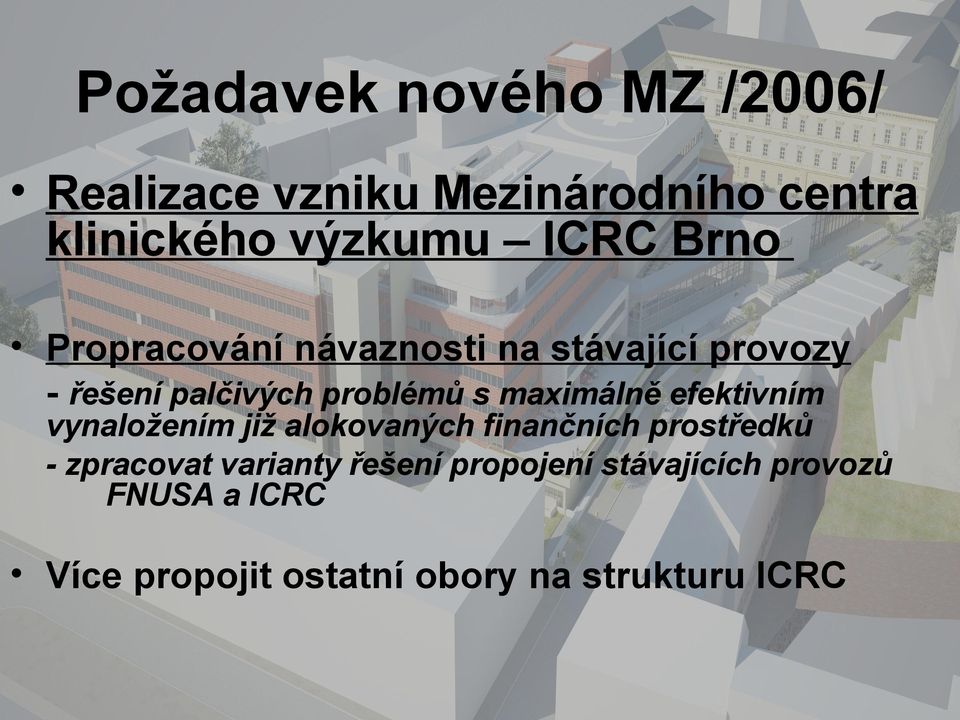 maximálně efektivním vynaložením již alokovaných finančních prostředků - zpracovat