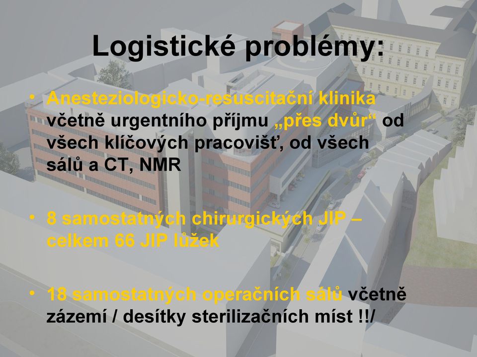 sálů a CT, NMR 8 samostatných chirurgických JIP celkem 66 JIP lůžek