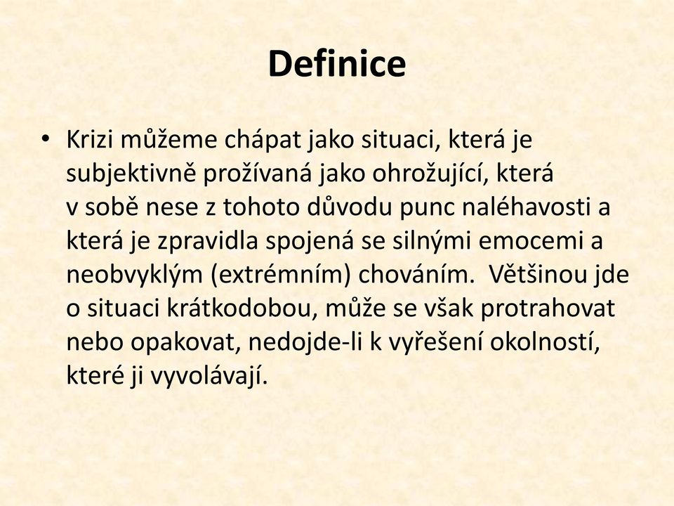 spojená se silnými emocemi a neobvyklým (extrémním) chováním.