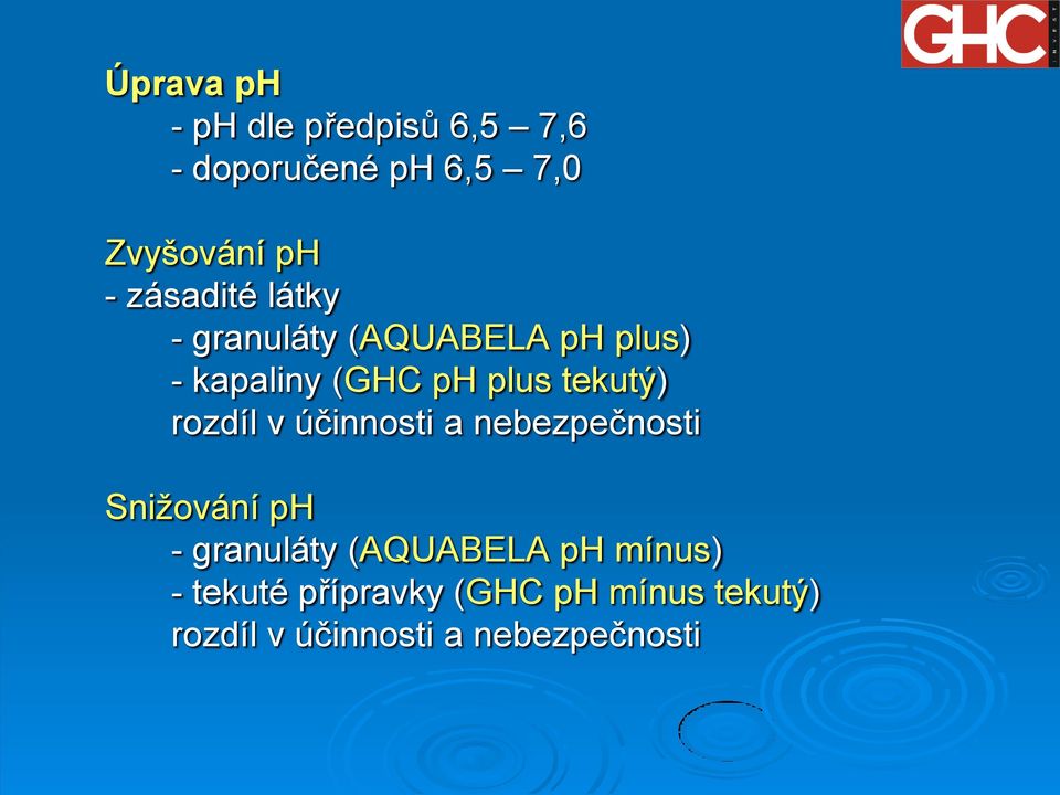 tekutý) rozdíl v účinnosti a nebezpečnosti Snižování ph - granuláty